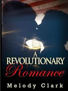 A Revolutionary Romance by Melody Clark - Navy & Red Cover